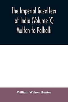 portada The Imperial Gazetteer of India (Volume x) Multan to Palhalli 