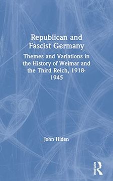 portada Republican and Fascist Germany: Themes and Variations in the History of Weimar and the Third Reich, 1918-1945 (en Inglés)