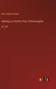 portada Anhang zu Homers Ilias, Schulausgabe: III. Heft (in German)