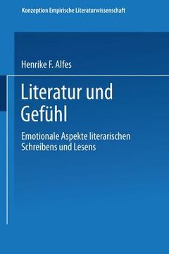 portada Literatur Und Gefühl: Emotionale Aspekte Literarischen Schreibens Und Lesens (en Alemán)