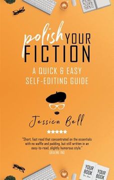 portada Polish Your Fiction: A Quick & Easy Self-Editing Guide (en Inglés)
