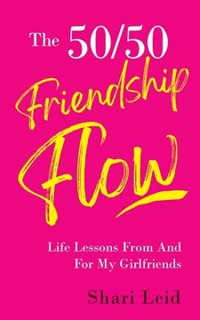portada The 50/50 Friendship Flow: Life Lessons From And For My Girlfriends (en Inglés)