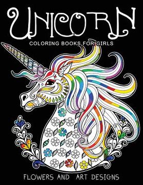 portada Unicorn Coloring Books for Girls: Featuring Various Unicorn Designs Filled With Stress Relieving Patterns. (Horses Coloring Books for Girls) 