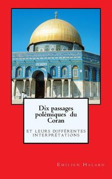 portada Dix passages polémiques du Coran: leurs différentes interprétations (in French)