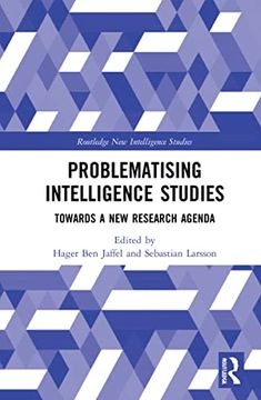 portada Problematising Intelligence Studies: Towards a new Research Agenda (Routledge new Intelligence Studies) 