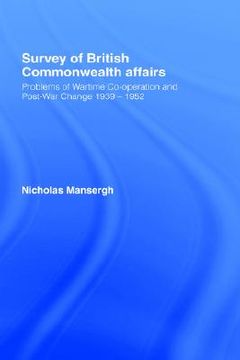 portada survey of british commonwealth affairs: problems of wartime co-operation and post-war change 1939-1952 (en Inglés)