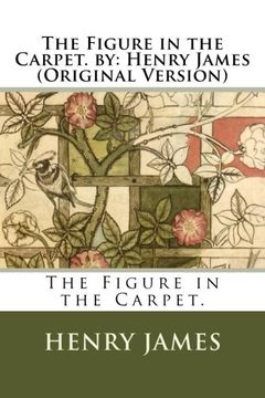 portada The Figure in the Carpet. by: Henry James (Original Version)