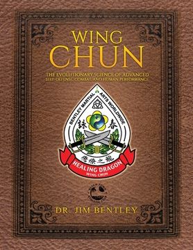 portada Wing Chun The Evolutionary Science of Advanced Self-Defense, Combat, and Human Performance (in English)