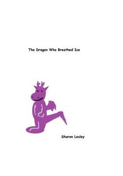 portada The Dragon Who Breathed Ice (in English)