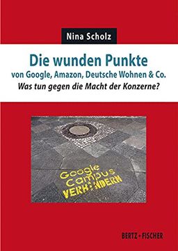 portada Die Wunden Punkte von Google, Amazon, Deutsche Wohnen & Co. Was tun Gegen die Macht der Konzerne? (Realität der Utopie) (en Alemán)