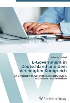 portada E-Government in Deutschland und dem Vereinigten Königreich: Ein Vergleich von Geschichte, Infrastrukturen, Institutionen und Initiativen
