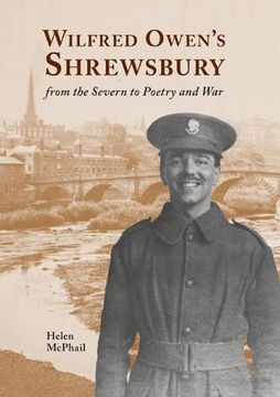 portada Wilfred Owen's Shrewsbury: From the Severn to Poetry and war (en Inglés)