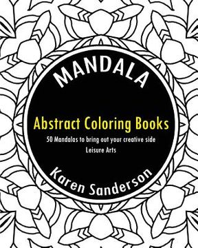 portada Abstract Coloring Books: Abstract Coloring Books: 50 Mandalas to bring out your creative side (Leisure Arts) (in English)