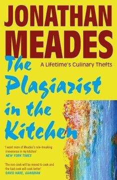 portada The Plagiarist in the Kitchen: A Lifetime's Culinary Thefts (in English)