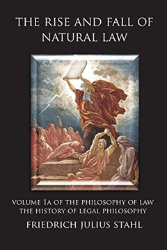 portada The Rise and Fall of Natural Law: Volume 1a of the Philosophy of Law: The History of Legal Philosophy 