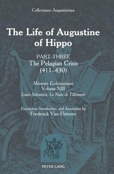 portada The Life of Augustine of Hippo: Part Three: The Pelagian Crisis (411-430) (en Inglés)