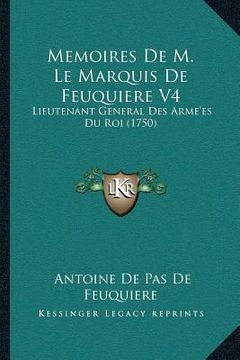portada Memoires De M. Le Marquis De Feuquiere V4: Lieutenant General Des Arme'es Du Roi (1750) (in French)