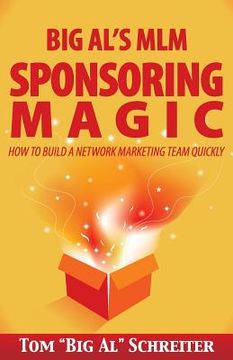 portada Big Al's MLM Sponsoring Magic: How to Build a Network Marketing Team Quickly (en Inglés)