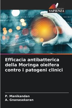 portada Efficacia antibatterica della Moringa oleifera contro i patogeni clinici (en Italiano)
