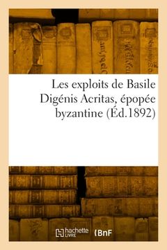 portada Les exploits de Basile Digénis Acritas, épopée byzantine (in French)