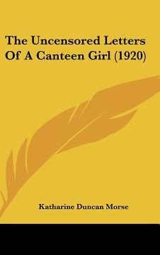 portada the uncensored letters of a canteen girl (1920) (en Inglés)