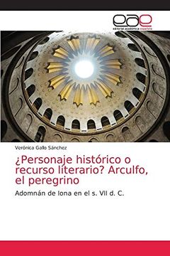 portada Personaje Histórico o Recurso Literario? Arculfo, el Peregrino: Adomnán de Iona en el s. Vii d. C. (in Spanish)