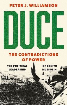 portada Duce: The Contradictions of Power: The Political Leadership of Benito Mussolini