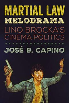 portada Martial law Melodrama: Lino Brocka's Cinema Politics (in English)