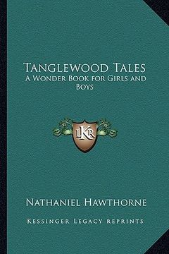 portada tanglewood tales: a wonder book for girls and boys (en Inglés)