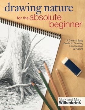 portada Drawing Nature for the Absolute Beginner: A Clear & Easy Guide to Drawing Landscapes & Nature (Art for the Absolute Beginner) (en Inglés)