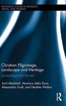 portada Christian Pilgrimage, Landscape and Heritage: Journeying to the Sacred (Routledge Studies in Pilgrimage, Religious Travel and Tourism)