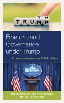 portada Rhetoric and Governance Under Trump: Proclamations from the Bullshit Pulpit (en Inglés)