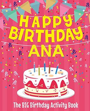 portada Happy Birthday ana - the big Birthday Activity Book: (Personalized Children's Activity Book) 