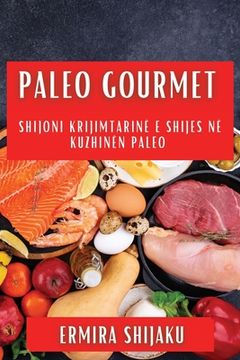 portada Paleo Gourmet: Shijoni Krijimtarinë e Shijes në Kuzhinën Paleo