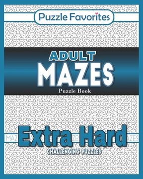 portada Adult Mazes Puzzle Book - Extra Hard Challenging Puzzles: Activity Book of Amazing Fun Puzzlers (en Inglés)