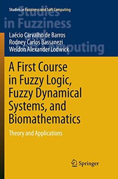 portada A First Course in Fuzzy Logic, Fuzzy Dynamical Systems, and Biomathematics: Theory and Applications (Studies in Fuzziness and Soft Computing, 347) (in English)