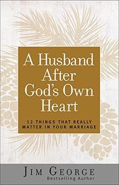 portada A Husband After God's own Heart: 12 Things That Really Matter in Your Marriage (en Inglés)