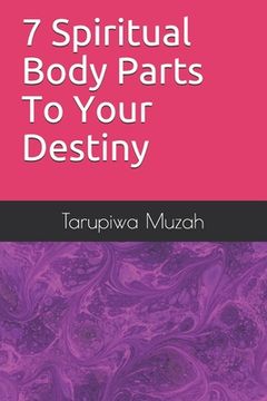 portada 7 Spiritual Body Parts To Your Destiny (in English)