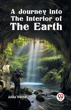 portada A Journey into the Interior of the Earth (in English)