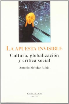 portada La Apuesta Invisible: Cultura, Globalización y Crítica Social (Ensayo)
