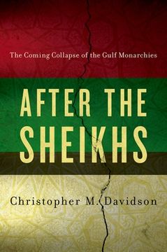 portada After the Sheikhs: The Coming Collapse of the Gulf Monarchies 