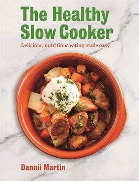 portada The Healthy Slow Cooker: Delicious, Nutritious Eating Made Easy (en Inglés)