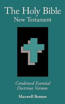 portada The Holy Bible new Testament, Condensed Essential Doctrines Version (en Inglés)