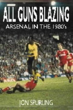 portada All Guns Blazing: Arsenal in the 1980's