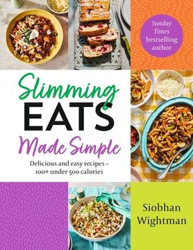 portada Slimming Eats Made Simple: Delicious and Easy Recipes - 100+ Under 500 Calories (en Inglés)