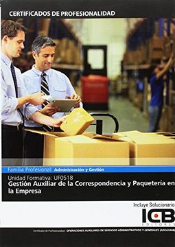 Manual Uf0518: Gestión Auxiliar de la Correspondencia y Paquetería en la Empresa