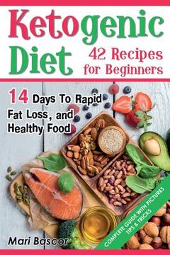 portada Ketogenic Diet 42 Recipes for Beginners: 14 Days to Rapid Fat Loss and Healthy Food (Black & White Edition) (in English)