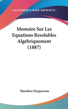 portada Memoire Sur Les Equations Resolubles Algebriquement (1887) (en Francés)