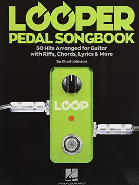 portada Looper Pedal Songbook: 50 Hits Arranged for Guitar With Riffs, Chords, Lyrics & More (en Inglés)