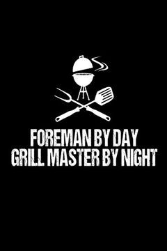 portada Foreman by day Grill Master by Night: Funny Best Grill Master Ever Gift Not for Supervisors 